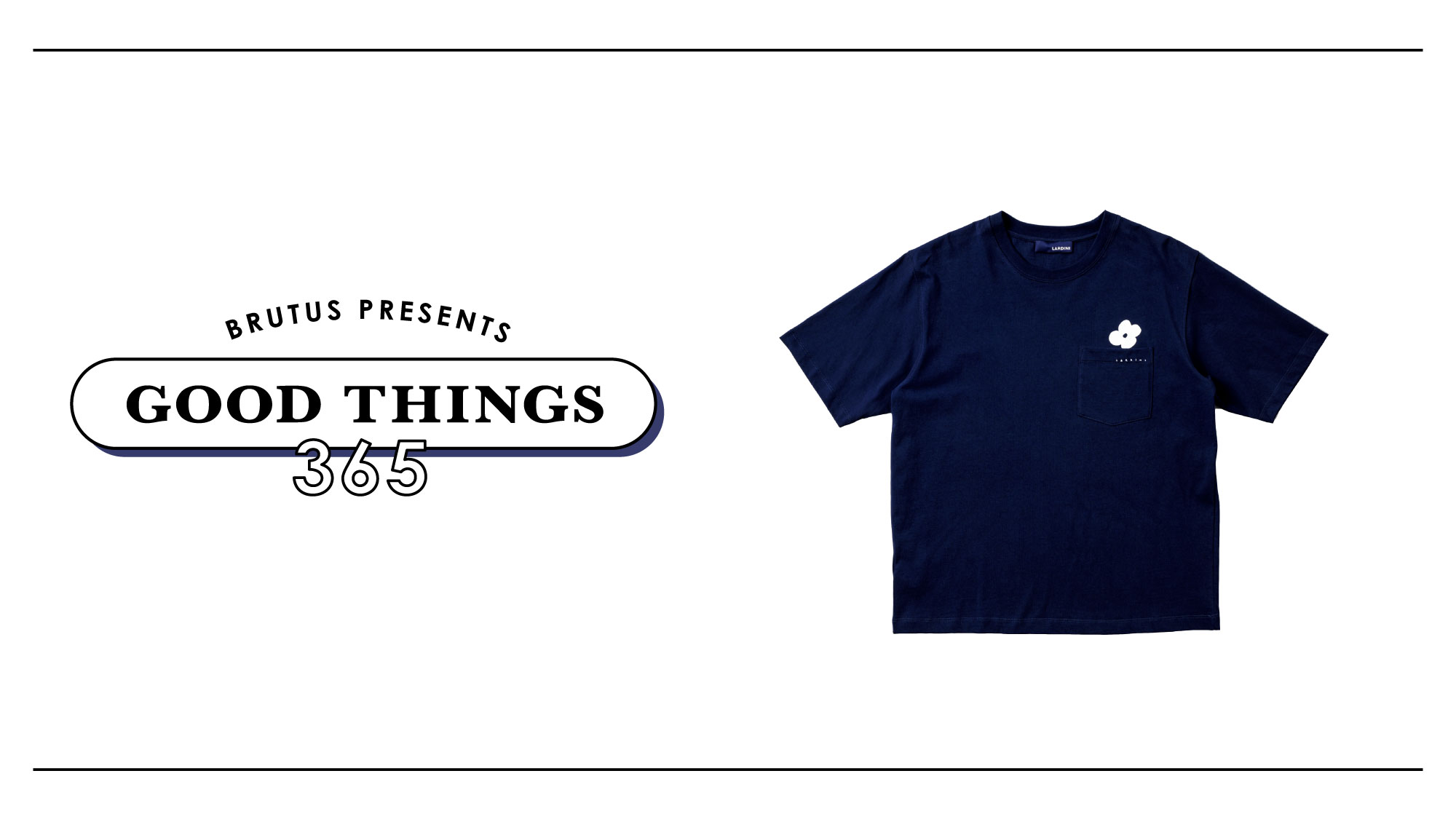LARDINI Tシャツ ラルディーニ〉のTシャツ：GOOD THINGS 365 | ブルータス| BRUTUS.jp