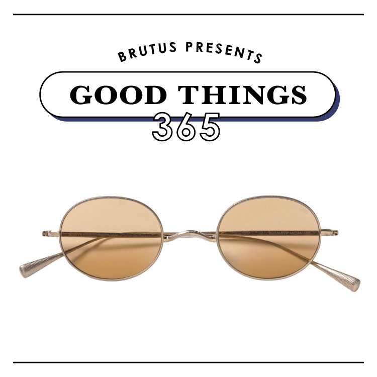 より自分にフィットさせられる。〈EYEVAN 7285〉のサングラス：GOOD THINGS 365