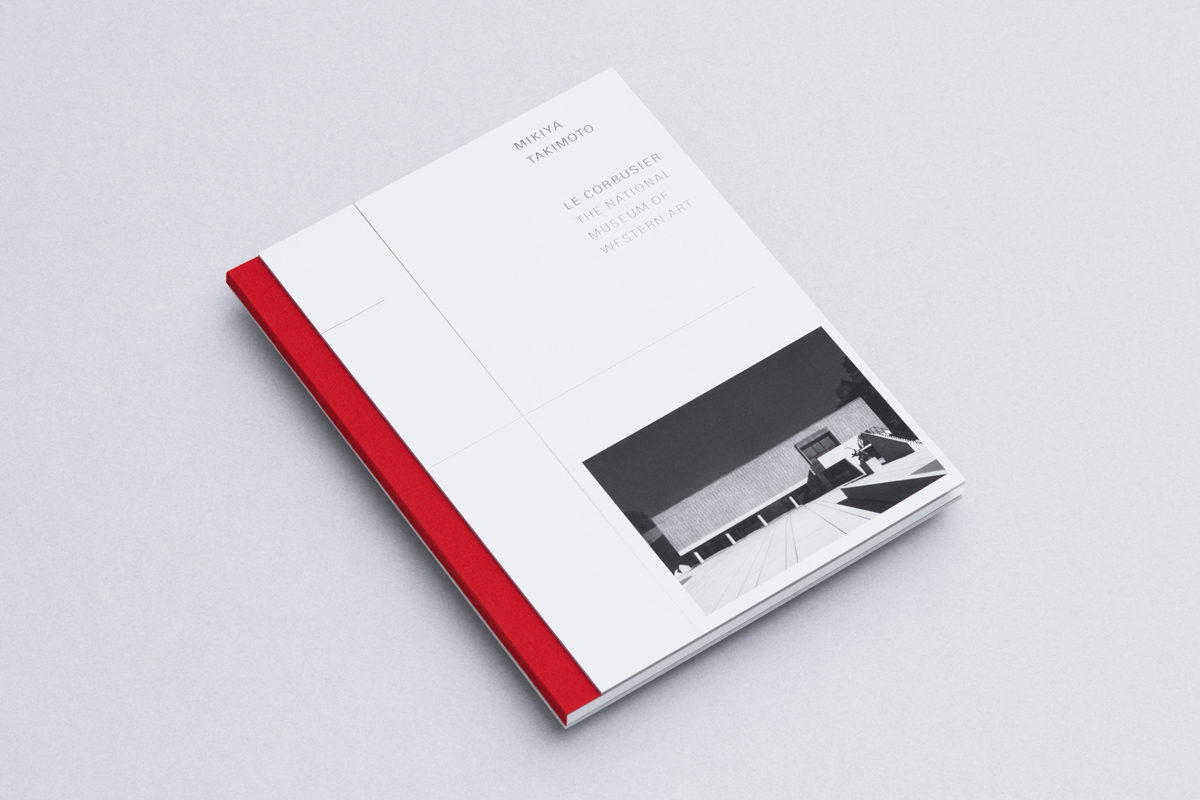 『LE CORBUSIER THE NATIONAL MUSEUM OF WESTERN ART ル・コルビュジエ　国立西洋美術館　写真 / 瀧本幹也』